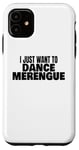Coque pour iPhone 11 Danse merengue Un danseur de merengue veut juste danser le merengue