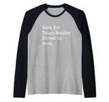 Born For Tough-Mudder Mud Run Sarcastic Minimalist Raglan Baseball Tee