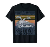 Car Marty Whatever Happens Don't Ever Go to 2020 Vintage T-Shirt