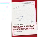 Biologisk Psykologi Och Neuropsykologi | Lucas Bjergskov Larsen Alexander Tobias Ysbæk-Nielsen Thea Roque Valdemar Kruse Mark Schram Christensen | Språk: Danska