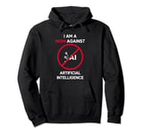 I Am a Mom Against Artificial Intelligence AI Robot Pullover Hoodie