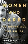 Jeremy Scott - Women Who Dared To Break All the Rules Bok