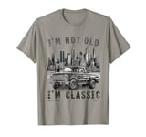 I'm Not Old I'm Classic , Old Car Driver USA NewYork T-Shirt