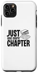 Coque pour iPhone 11 Pro Max Just One More Chapter Funny Bookworm Book Reading Citation
