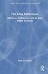 Mark Jarzombek - The Long Millennium Affluence, Architecture and Its Dark Matter Economy Bok