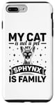 Coque pour iPhone 7 Plus/8 Plus Mon chat n'est pas un animal de compagnie Le sphynx est un chat sans poils de la famille canadienne