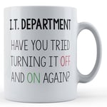 I.T. Work, Computers, I.T. Department, Have You Tried - Funny Colleague Gift Mug