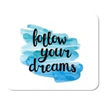 Positive Follow Your Dreams Inspiration Quote Creative Motivational Abstract Home School Game Player Computer Worker MouseMat Mouse Padch