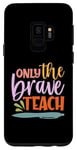 Coque pour Galaxy S9 Teacher Only The Brave Teach Vintage Funny School Teachers