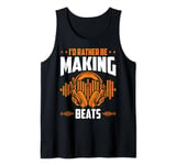 I'd Rather be Making Beats Headphone Dj Beat Makers Music Tank Top
