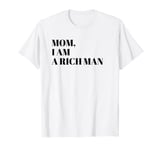Mom I Am a Rich Man Shirt,I Am The Boss Man Top Entrepreneur T-Shirt