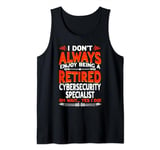 Don't Enjoy Being Retired Cybersecurity Specialist Tank Top