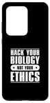 Galaxy S20 Ultra Funny Biohacking Hack Your Biology Not Your Ethics Biohacker Case