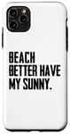 Coque pour iPhone 11 Pro Max Summer Funny - Beach Better Have My Sunny