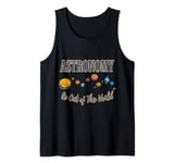 Astronomy It's Out of This World,universe,star Tank Top