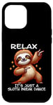 iPhone 14 Plus Relax It’s Just A Sloth Dance Break I The Dancing Sloth Case