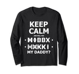 Fold up hidden message keep calm and will you marry my daddy Long Sleeve T-Shirt