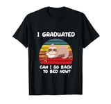 I Graduated Can I Go Back To bed Now? T-Shirt