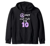 Peace Sign Out Single Digits I'm 10 Years Old 10th Birthday Zip Hoodie