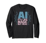 Ai Its Like Magic But Real Artificial Intelligence Whisperer Long Sleeve T-Shirt