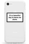 It's a beautiful day to leave me alone Impact Phone Case for iPhone 7/8 / SE TPU Protective Light Strong Cover with Warning Label Minimal Design