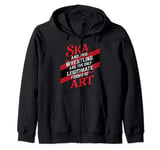Ska And Pro Wrestling Are The Only Legitimate Forms Of Art Zip Hoodie