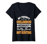 Womens My Favorite Childhood Memory Is My Back Not Hurting V-Neck T-Shirt