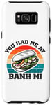 Coque pour Galaxy S8+ you had me at Bahn Mi amateur de sandwich vietnamien