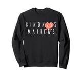 Be Kind Kindness Matters Anti-Bullying Diversity Inclusion Sweatshirt