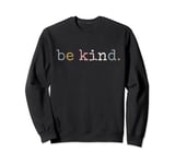 Be Kind In A World Where You Can Be Anything Simple Retro Sweatshirt