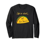Funny quotes Life is Short Eat the Tacos Humor Cute Sayings Long Sleeve T-Shirt