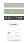 Ridiculously Simple Guide to Google Home Hub