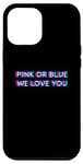 Coque pour iPhone 14 Pro Max Pink Or Blue We Love You Gender Reveal Baby Announcement