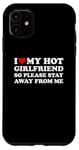 Coque pour iPhone 11 I Love My Hot Girlfriend So Please Stay Away From Me