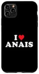Coque pour iPhone 11 Pro Max Cadeau prénom Anais, I Heart Anais I Love Anais
