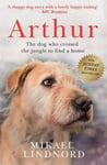 Mikael Lindnord - Arthur the King The dog who crossed jungle to find a home *Now major movie staring Mark Wahlberg and Simu Liu* Bok