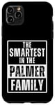 iPhone 11 Pro Max Smartest in the Palmer Family Name Case