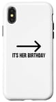 Coque pour iPhone X/XS It's Her Birthday Arrow Pointing Happy Birthday Girl Humour
