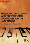 Gary Motley - Harmonic Development and Contrapuntal Techniques for the Jazz Pianist An Imaginative Approach Bok