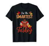 I'm The Smartest Turkey Matching Family Group Thanksgiving T-Shirt