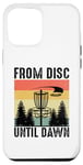 iPhone 12 Pro Max From Disc Until Dawn Disc Golf Frisbee Golfing Golfer Case