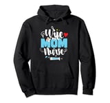 Wife Mom Nurse Mother's Day Funny Mom Nurse Wife Pullover Hoodie