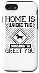 iPhone SE (2020) / 7 / 8 Home Is Where The Dogs Run To Greet You - Funny Dog Lover Case