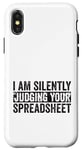 iPhone X/XS I Am Silently Judging Your Spreadsheet Funny Co-Worker Case