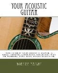 Your Acoustic Guitar: How to keep your acoustic guitar in great tuneful condition, including tips on working with your favorite luthier.