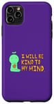 iPhone 11 Pro Max "I Will Be Kind To My Mind" Avocado Guy Case