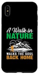 iPhone XS Max A Walk In Nature Walks The Soul Back Home Case