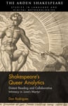 Don Rodrigues - Shakespeare’s Queer Analytics Distant Reading and Collaborative Intimacy in 'Love’s Martyr' Bok