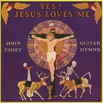 as i am FAHEY,JOHN Yes Jesus Loves Me