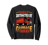 Easily Distracted By Garbage Trucks Sweatshirt